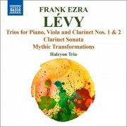 Halcyon Trio, Andrew Lamy, Garry Kirkpatrick, Brett Deubner -  LÉVY, F.E.: Trios for Clarinet, Viola and Piano Nos. 1 and 2 / Clarinet Sonata / Mythic Transformations (2014) [Hi-Res]