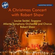 Louise Seidel, Atlanta Symphony Orchestra Chorus, Atlanta Symphony Orchestra, Robert Shaw - A Christmas Concert with Robert Shaw (Remastered 2023) (1976) [Hi-Res]