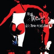 The Trews - No Time for Later (2007) Hi-Res
