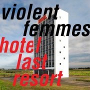 Violent Femmes - Hotel Last Resort (2019) LP