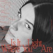 Art School Girlfriend - Is It Light Where You Are (2021) Hi Res
