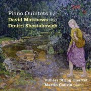 Martin Cousin, Villiers String Quartet - Shostakovich & Matthews: Piano Quintets (2016) [Hi-Res]