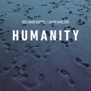 Benjamin Koppel & Jacob Karlzon - Humanity (2023) [Hi-Res]