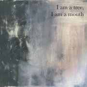 Jane Sheldon - I am a tree, I am a mouth (2022) [Hi-Res]