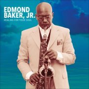 Edmond Baker, Jr. - Healing for Your Soul (2015)