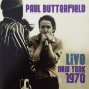 Paul Butterfield - Live New York 1970 (2016)