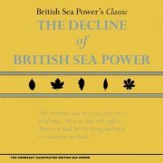 British Sea Power - The Decline of British Sea Power (The Compleat Illustrated British Sea Power Vol. 1) (2015)