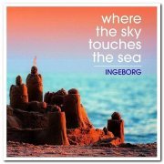 Ingeborg - Where The Sky Touches The Sea (2017)