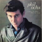 Phil Ochs - A Toast To Those Who Are Gone (Reissue) (1989)