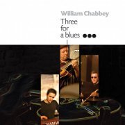 William Chabbey - Three for Blues (2011)