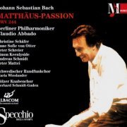 Swedish Radio Choir, Berliner Philharmoniker, Claudio Abbado - Bach: Matthäus-Passion BWV 244 (1998)