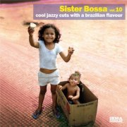 VA - Sister Bossa, Vol. 10 (Cool Jazzy Cuts With a Brazilian Flavour) (2011)