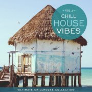 VA - Chill House Vibes Vol 2: Ultimate Chill House Collection (2021)