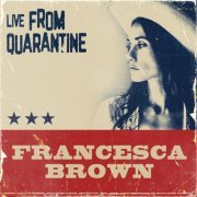 Francesca Brown - Live From Quarantine (2021)