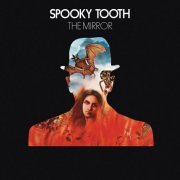 Spooky Tooth - The Mirror (2015) [Hi-Res]