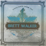 Brett Walker - Highlights From The Last Parade (2023)