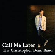 Christopher Dean Band - Call Me Later (2014)