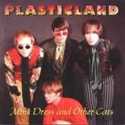 Plasticland - Mink Dress and Other Cats (1995)