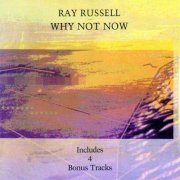 Ray Russell - Why Not Now (Expanded Edition) (2023)