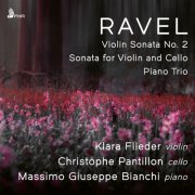 Klara Flieder, Christophe Pantillon, Massimo Giuseppe Bianchi - RAVEL: Violin Sonata No. 2 in G major, Sonata for Violin and Cello in A minor, Piano Trio (2024) [Hi-Res]