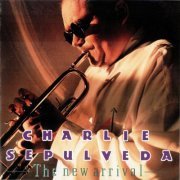 Charlie Sepulveda - The New Arrival (1991) [CD-Rip]