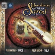Vasant Rai & Ustad Alla Rakha - Splendour Of The Sarod (2003)