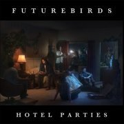 Futurebirds - Hotel Parties (2015) Hi-Res