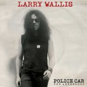 Larry Wallis - Police Car: The Anthology (2024)