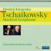 Gürzenich-Orchester Köln, Dimitri Kitajenko - Tchaikovsky: Manfred-Symphonie h-Moll (2010)