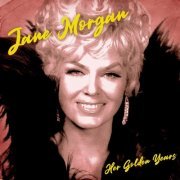 Jane Morgan - Her Golden Years (Remastered) (2020)