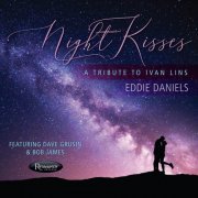 Eddie Daniels - Night Kisses: A Tribute To Ivan Lins (2020)