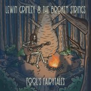 Lewin Grimley And The Broken Strings - Fool's Fairytales EP (2022)