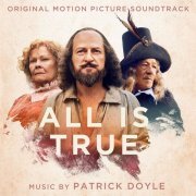 Patrick Doyle - All Is True (Original Motion Picture Soundtrack) (2019) [Hi-Res]