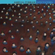 Amelia Curran - Spectators (2012)