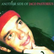 Jaco Pastorius - Another Side Of Jaco Pastorius (2001)