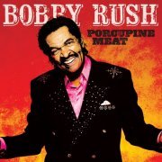 Bobby Rush - Porcupine Meat (2016) [Hi-Res]