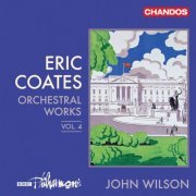 BBC Philharmonic & John Wilson - Eric Coates: Orchestral Works, Vol. 4 (2024) [Hi-Res]