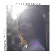Priscilla Ahn - A BETTER PLACE (2023)