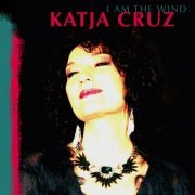 Katja Cruz - I Am the Wind (2016)