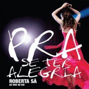 Roberta Sa - Pra Se Ter Alegria: Ao Vivo no Rio (2009)