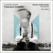 Simone Vallerotonda, I Bassifondi, Bor Zuljan - Corbetta: La Guitarre Royalle (2024) [Hi-Res]