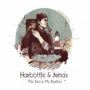 Harbottle and Jonas - The Sea is My Brother (2019)
