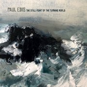 Paul Edis - The Still Point of the Turning World (2021)