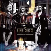The Chicks - Taking The Long Way (2006) Hi-Res