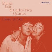 Maria João & Carlos Bica Quartet - Close to You (2023)