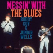 Buddy Guy and Junior Wells - Messin With The Blues (2022)