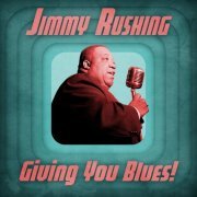 Jimmy Rushing - Giving You Blues! (Remastered) (2021)