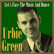 Urbie Green - Let's Face the Music and Dance (2016)