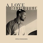 Myele Manzanza - A Love Requited (2019)