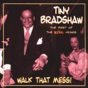 Tiny Bradshaw - Walk That Mess! The Best of the King Years (1999)